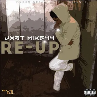 Re-Up by Jxst Mikeyy