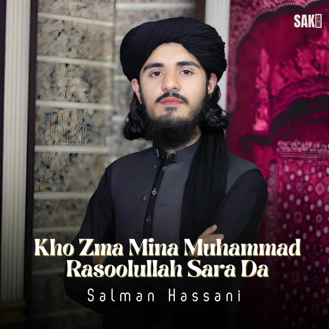 Kho Zma Mina Muhammad Rasoolullah Sara Da