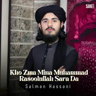 Kho Zma Mina Muhammad Rasoolullah Sara Da by Salman Hassani