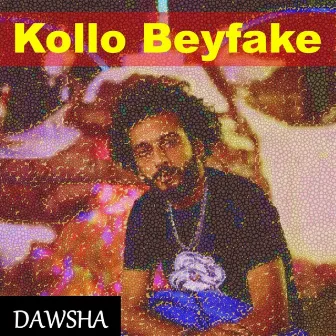 Kollo Beyfake by Dawsha