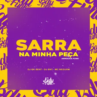 SARRA NA MINHA PEÇA ARROCHA FUNK by DJ GK BEAT