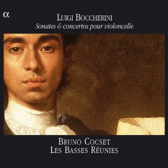 Boccherini: Sonates & concertos pour violoncelle by Les Basses Réunies