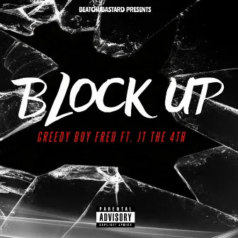 Block Up (feat. JT the 4th) by GreedyBoy Fred