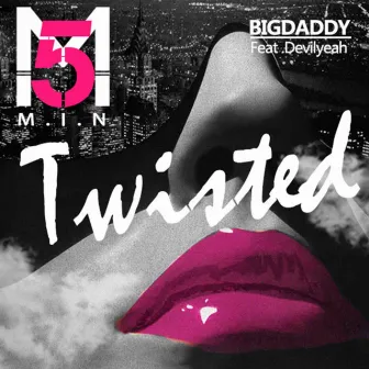 Twisted (录音室版) by Big Daddy