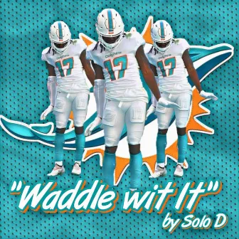 Waddle Wit It by MiamiSportsMusic