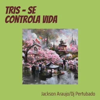 Tris - Se Controla Vida by Jackson Araujo