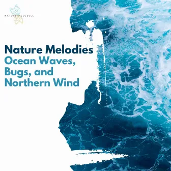 Nature Melodies: Ocean Waves, Bugs, and Northern Wind by Michael Garcia