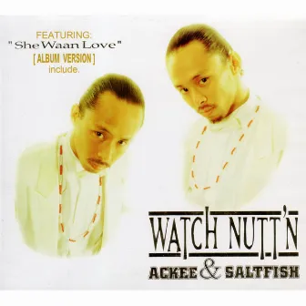 WATCH NUTT'N「御意見無用」 by Ackee & Saltfish