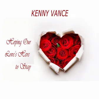 Hoping Our Love's Here to Stay by Kenny Vance