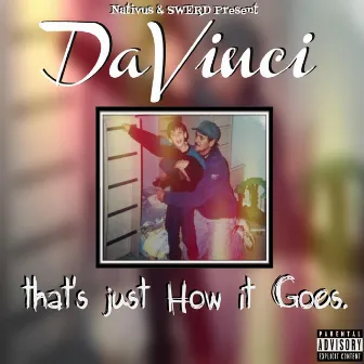 That's Just How It Goes by DaVinci703