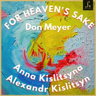 For Heaven's Sake by Alexandr Kislitsyn