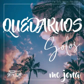 Quedarnos Solos by Mc Jona