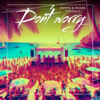 Don't Worry by Doppe & Kokke