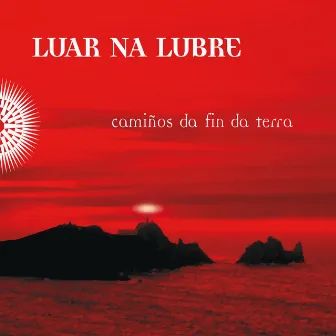 Camiños da fin da terra by Luar Na Lubre