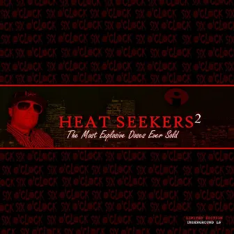 Heat Seekers 2: The Most Explosive Doses Ever Sold by Six O'Clock