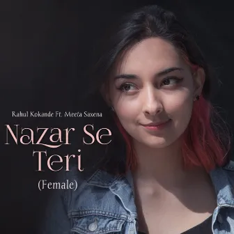 Nazar Se Teri (Female) by Rahul Kokande