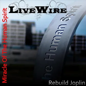 Miracle of the Human Spirit by LiveWire