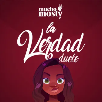 La Verdad Duele by Mucho Mosty