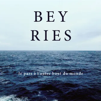 Je pars à l'autre bout du monde by Beyries