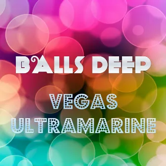 Vegas/Ultramarine by Balls Deep