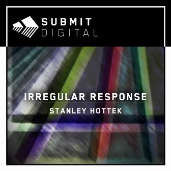 Irregular Response by Stanley Hottek