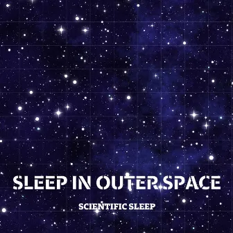 Sleep In Outer Space by Scientific Sleep