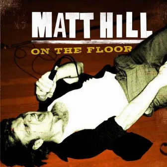 On The Floor by Matt Hill