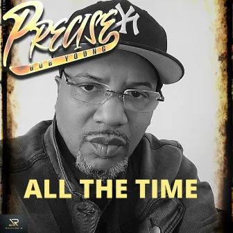 All the Time by Precise Bob Young