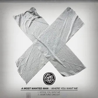 Where You Want Me by A Most Wanted Man