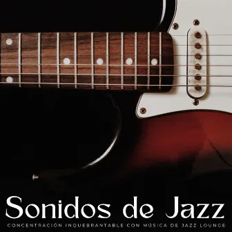 Sonidos De Jazz: Concentración Inquebrantable Con Música De Jazz Lounge by 