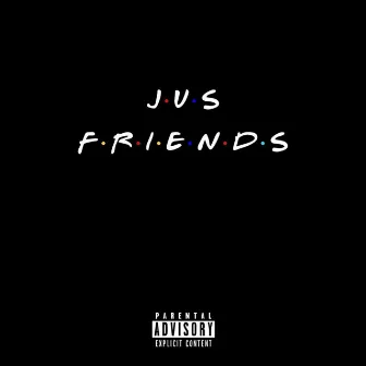 Jus Friends by Blvke Grey