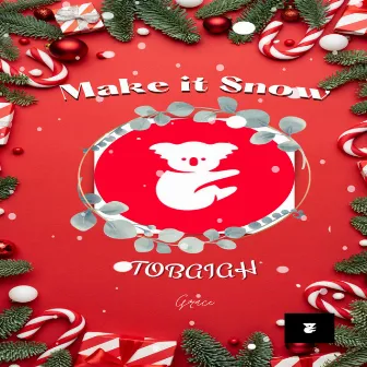 Make it Snow by Tobaiah