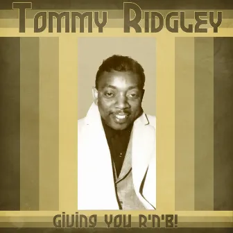 Giving You R'n'B! (Remastered) by Tommy Ridgley