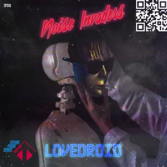 Lovedroid by Noise Invaders