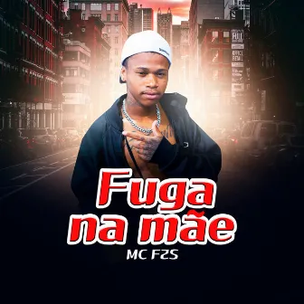 Fuga na Mãe by mc f2s