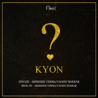 Kyon by Vagish Makkar