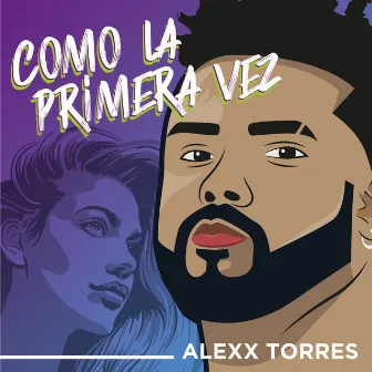 Como La Primera Vez by Alexx Torres