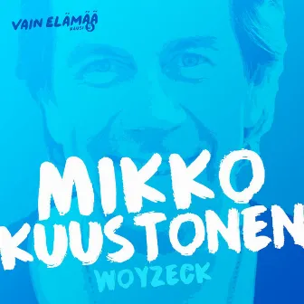 Woyzeck (Vain elämää kausi 5) by Mikko Kuustonen