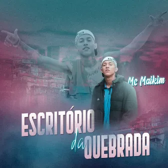 Escritório da Quebrada by Mc Maikim