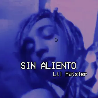 Sin Aliento by Lil Maister