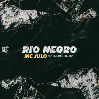 Rio Negro by Mc Julo