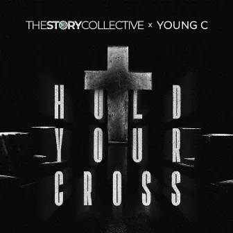 Hold Your Cross by The Story Collective