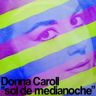 Sol de Medianoche by Donna Caroll