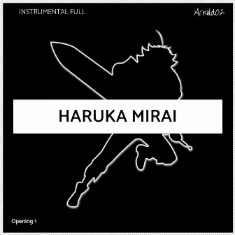 Haruka Mirai (Full Instrumental) by Arnold02