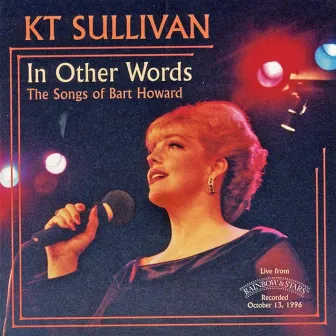 In Other Words - The Songs Of Bart Howard by Kt Sullivan