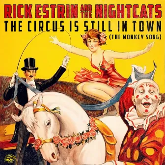 The Circus Is Still In Town (The Monkey Song) by Rick Estrin & The Nightcats