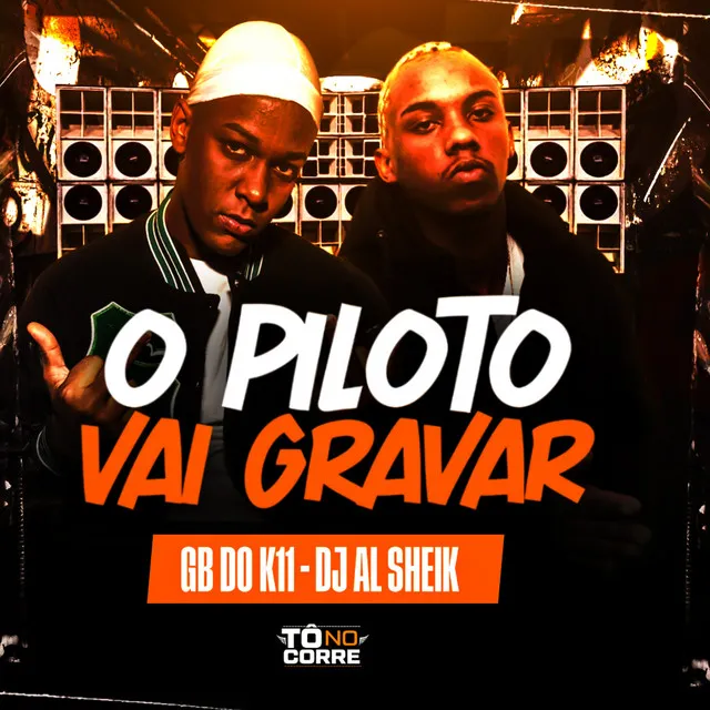 O PILOTO VAI GRAVAR