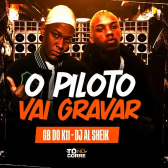 O PILOTO VAI GRAVAR by DJ AL SHEIK