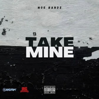 Take Mine by Moe Bandz