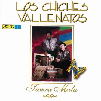 Tierra Mala by Los Chiches Vallenatos